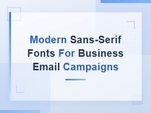 Modern Sans-Serif Fonts for Business Email Campaigns