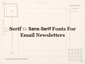 Serif vs Sans-Serif Fonts: Which Is Best for Email Newsletters?