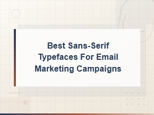 Best Sans-Serif Typefaces for Email Marketing Campaigns