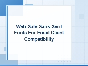 Web-Safe Sans-Serif Fonts for Email Client Compatibility