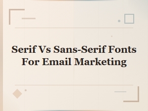 Serif vs Sans-Serif Fonts: Which Works Best for Email Marketing?